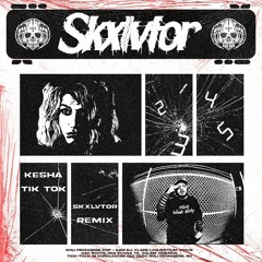 KE$HA - TIK TOK (SKXLVTOR Bootleg)