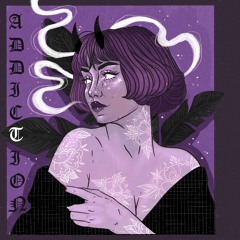 Addiction, Pt. 1