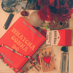 Still Blue - Whatcha Gonna Do