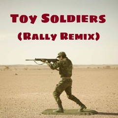 Toy Soldiers (Rally Remix)