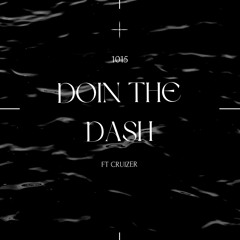 Doin the dash ft Cruizer