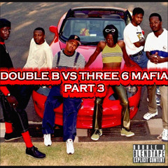 DOUBLE B VS THREE 6 MAFIA (3/3)