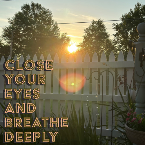 Close Your Eyes and Breathe Deeply (w/ Zpeters)