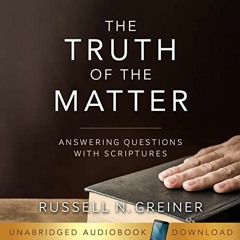 GET [KINDLE PDF EBOOK EPUB] The Truth of the Matter: Answering Questions with Scriptu