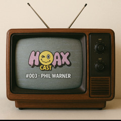 Hoaxcast 003 - Phil Warner