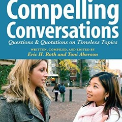 View PDF Compelling Conversations: Questions and Quotations on Timeless Topics- An Engaging ESL Text