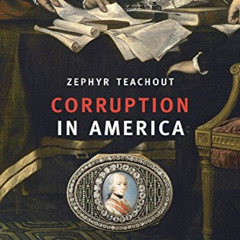 [DOWNLOAD] PDF 📒 Corruption in America: From Benjamin Franklin’s Snuff Box to Citize