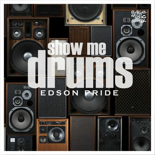 Edson Pride - Show Me Drums 2K21 (Jose Vasquez Remix)