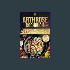 [Read Pdf] ⚡ Arthrose Kochbuch plus: 177 gesunde Rezepte für eine leckere & entzündungshemmende Er