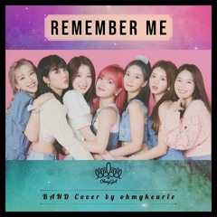 OH MY GIRL (오마이걸) - 「Remember Me」 (불꽃놀이) Rock version 〈Band cover v2 by ohmykeurie〉