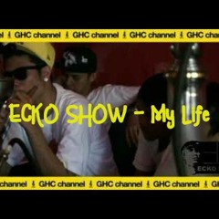ECKO SHOW - My Life