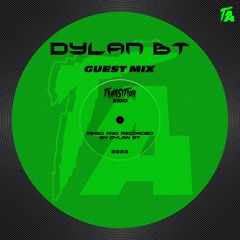 DYLAN BT - TRANSITION AUDIO GUEST MIX