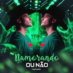 Clayton & Romário Part. Luan Santana - Namorando Ou Não (VYOLO REMIX)