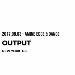 2017.08.03 - Amine Edge & DANCE @ Output, New York, US