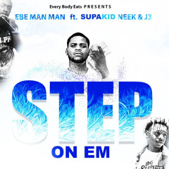- Step On Em Ft. Supakid Neek & J3 (Official Audio)