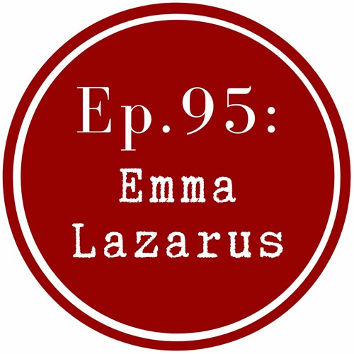 Get Lit Episode 95: Emma Lazarus