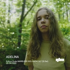 Adelina - Kultura Zvuka NAMELESS XXII X KATACULT [DJ Set]