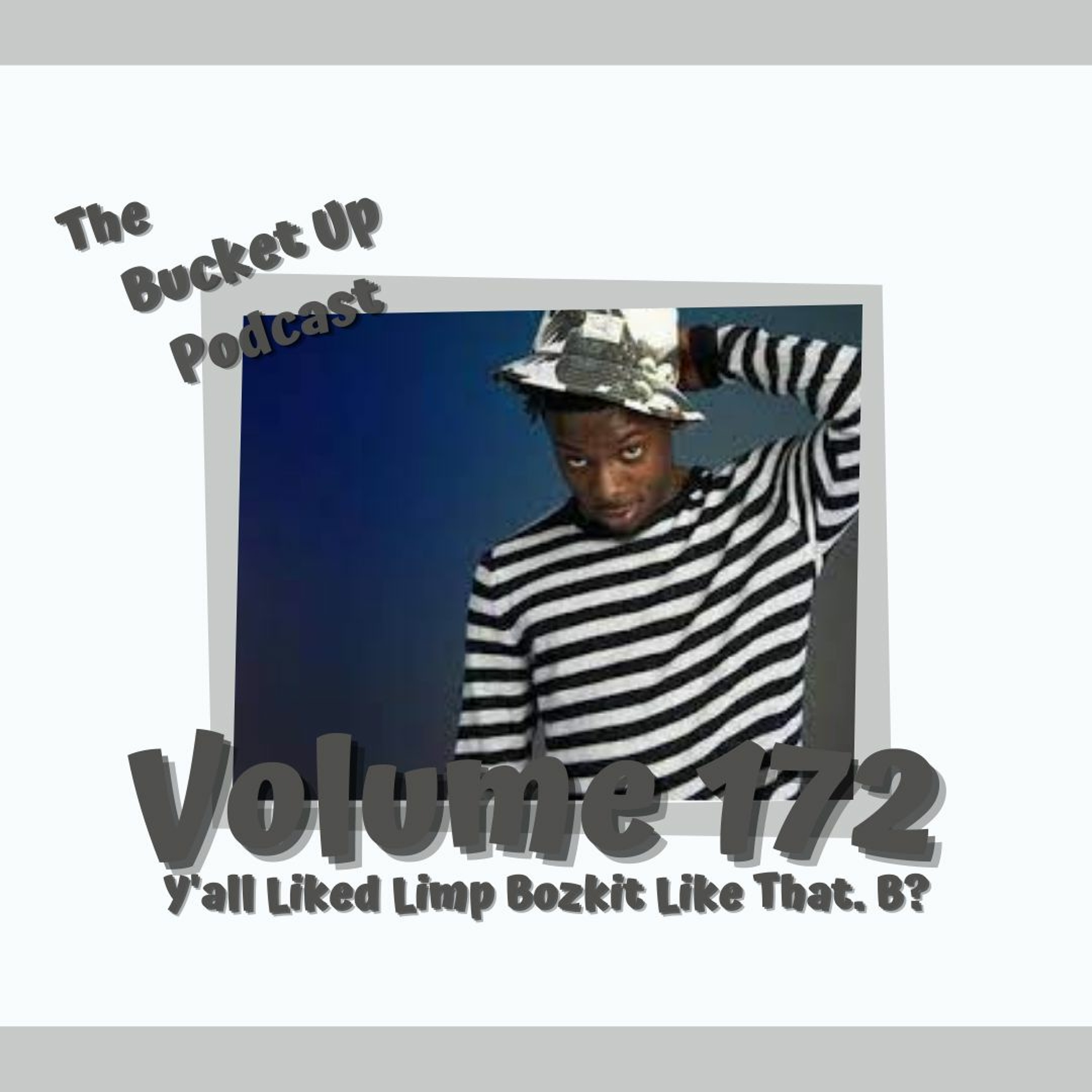 Volume 172: Y'all Was Messing With Limp Bizkit Like That, B? episode artwork