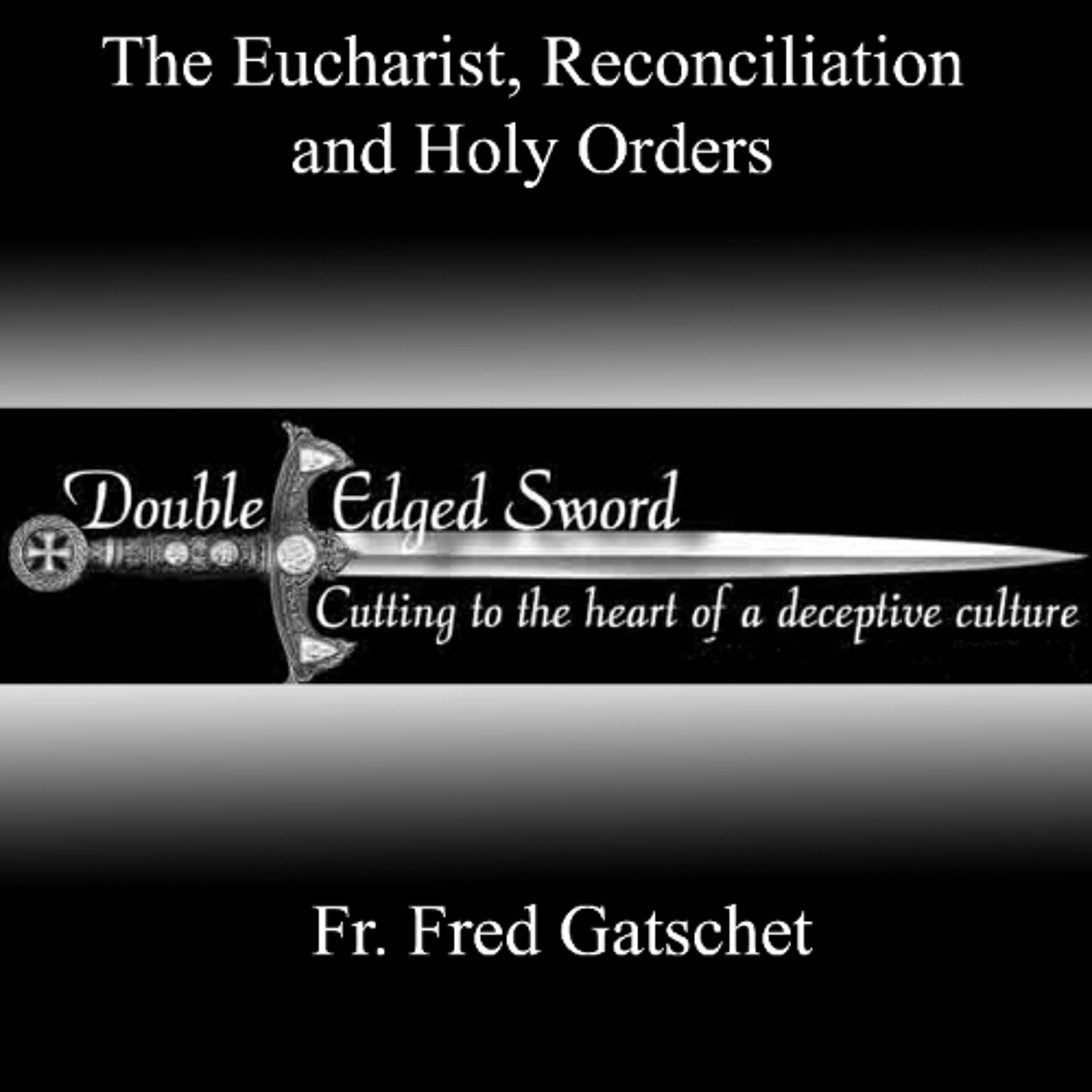 The Eucharist, Reconciliation and Holy Orders episode artwork