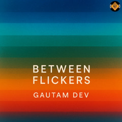 Between Flickers