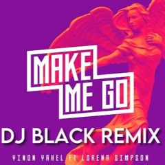 Yin0n Yahel  ft. L0rena S1mpson - Make Me Go (DJ Black Remix) ## FREE DOWNLOAD IN [BUY] ###