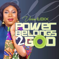 Vivien Ebix - Power Belongs to God