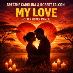 Breathe Carolina & Robert Falcon - My Love (Otter Berry Remix)