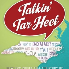 ❤pdf Talkin' Tar Heel: How Our Voices Tell the Story of North Carolina