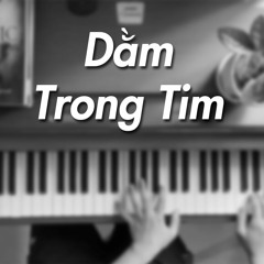 Dằm Trong Tim - Lương Bích Hữu (Piano Cover)