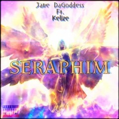 Seraphim - Jane DaGoddess feat. Kelize