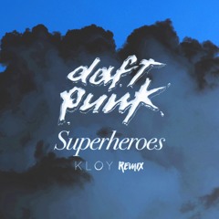 DAFT PUNK - SUPERHEROES (KLOY REMIX) [CLIP]