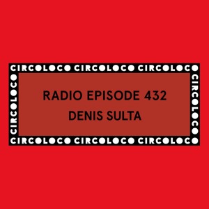 Circoloco Radio 432 - Denis Sulta