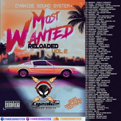 CYANIDE SOUND SYSTEM - MOST WANTED (RELOADED) VOL 2 [APRIL 2020] DANCEHALL MIXTAPE