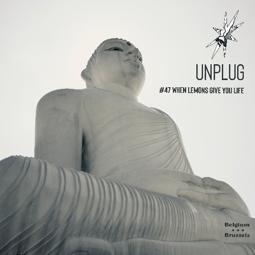 UNPLUG | #47 | WHEN lemons give you life