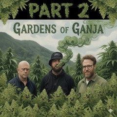Gardens Of Ganja /Part 2/