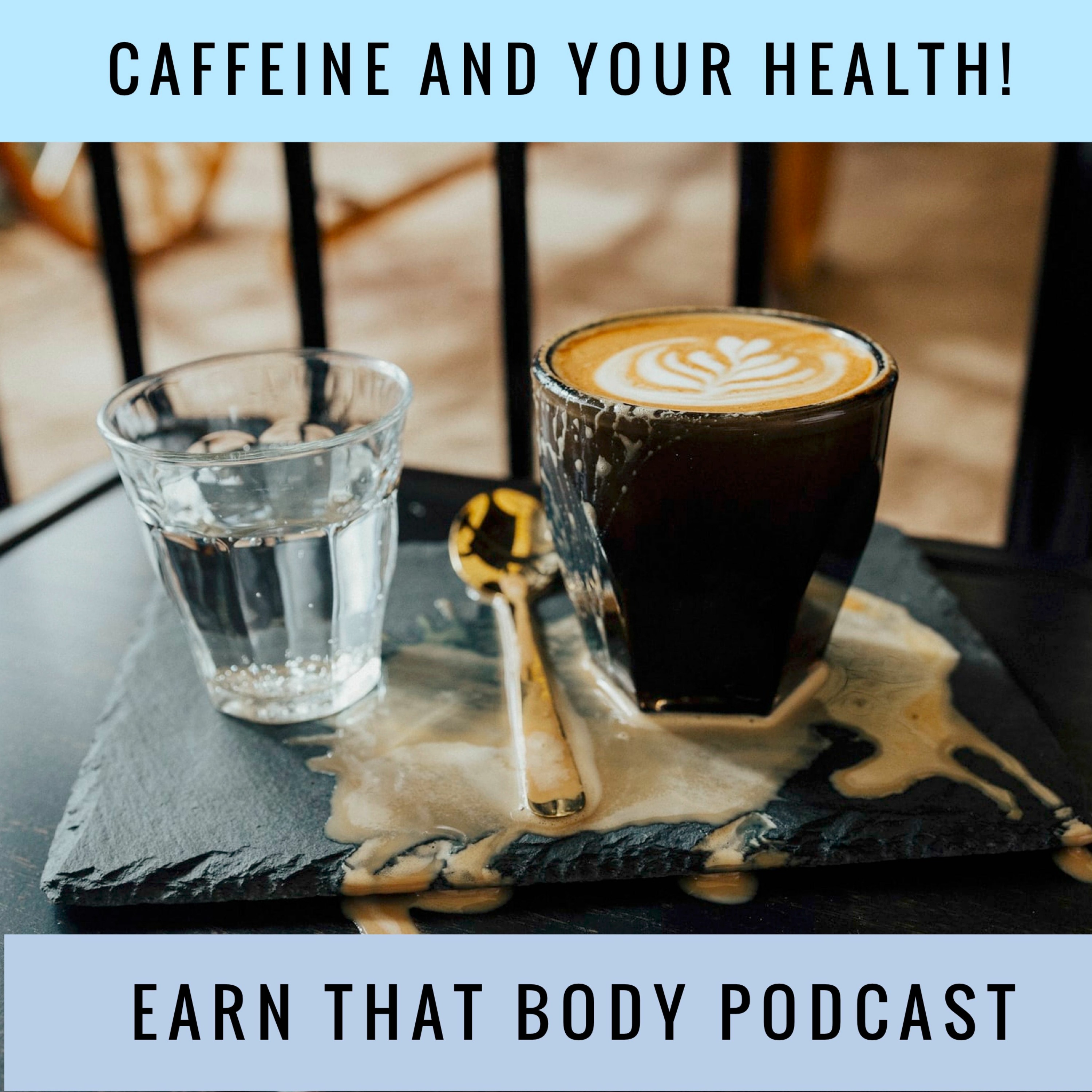 #227 Caffeine and Your Health