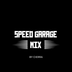 Cierra's Speed Garage Mix