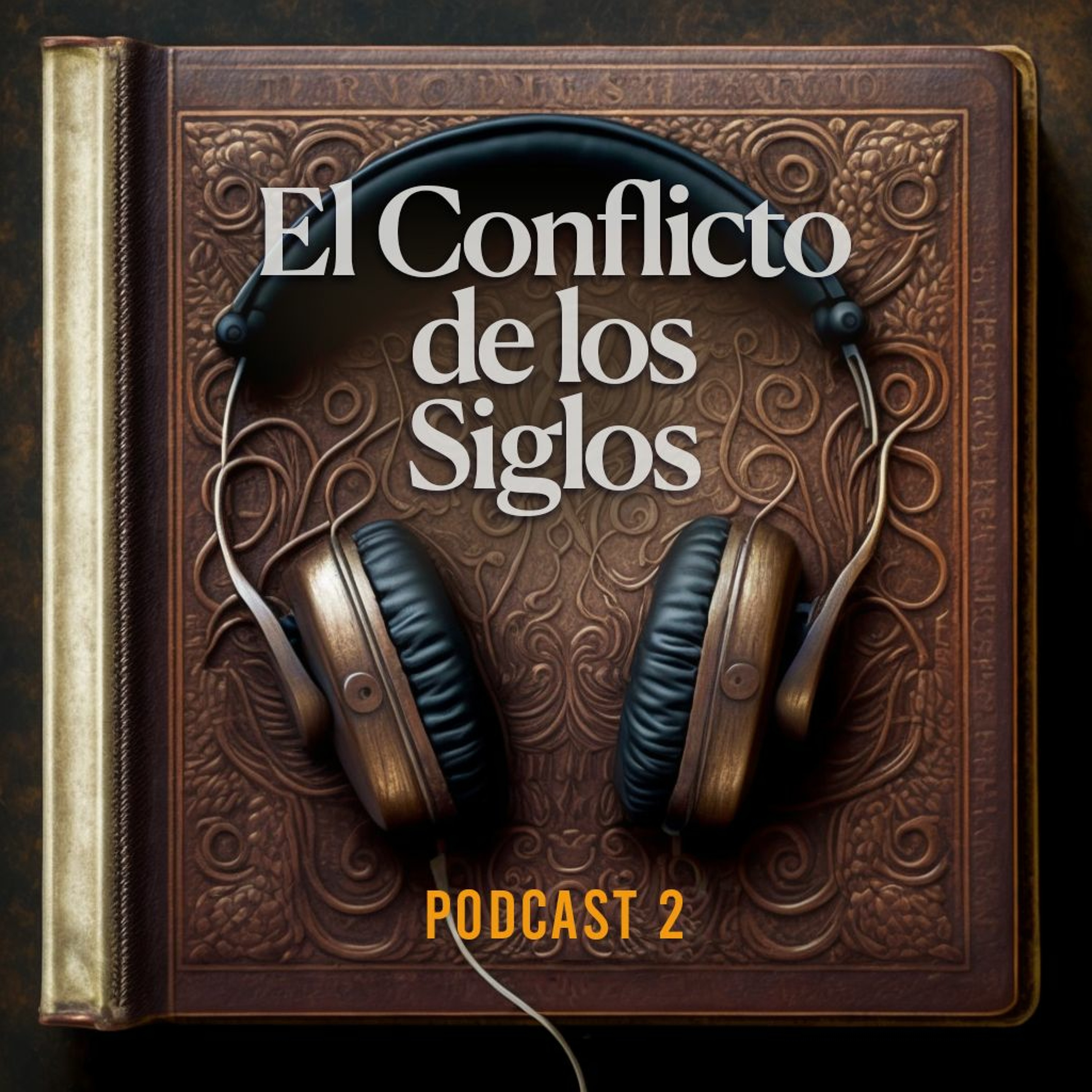El Conflicto de los Siglos - Podcast | Episodio 2 episode artwork
