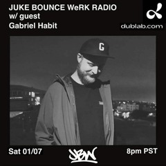 Gabriel Habit Guest Mix - Juke Bounce Werk Radio - dublab 01/07/23