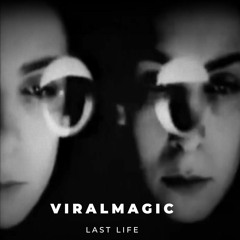 Viralmagic - Last Life