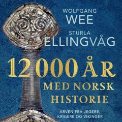 #32 Knut Ivar Austvoll: Bronsealderen, de arkeologiske kildene, "12 000 år med norsk historie"