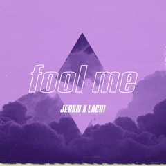 JERAN X Lachi - Fool Me