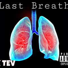 “last breath freestyle” by: HBK TEV