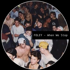 FOLEY - When We Stop