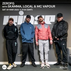ZeroFG with Skamma, Local & MC Vapour - 09 March 2024