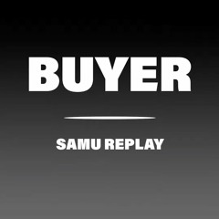 Buyer - Samu Replay