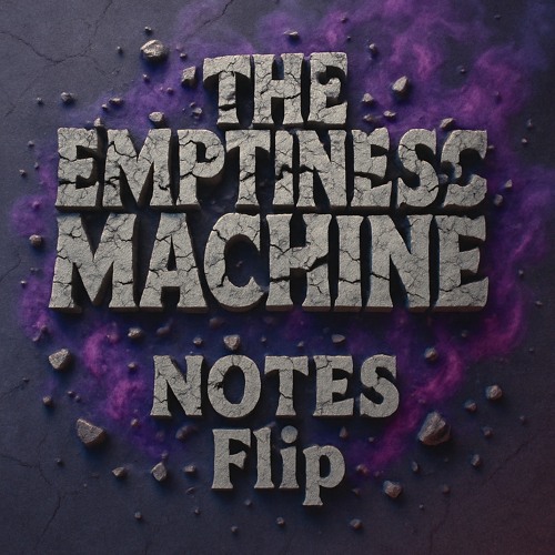The Emptiness Machine (NOTES Flip)