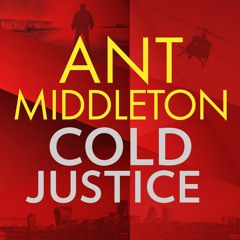 Cold Justice by Ant Middleton, read by Steven Mackintosh, Ant Middleton and a Full Cast