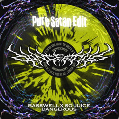 Basswell & So Juice - Dangerous (Pure Satan Edit)