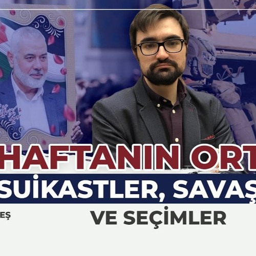 108. Haftanın Ortası - Suikastler, Savaşlar Ve Seçimler | DIŞ GÜNDEM
